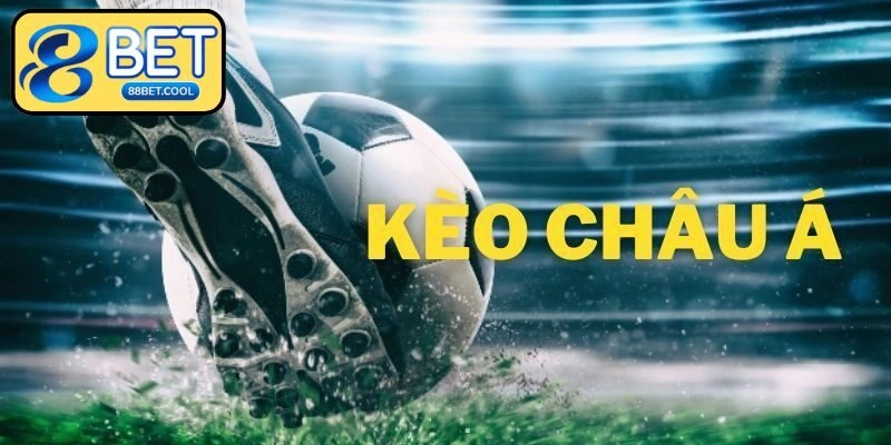 Kèo Châu Á Tại 88BET Chơi Như Thế Nào? Nắm Bí Kíp Cược