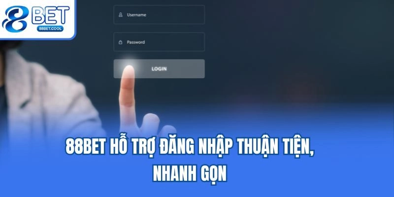 88bet hỗ trợ đăng nhập thuận tiện, nhanh gọn