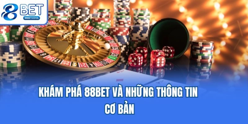 Khám phá 88bet và những thông tin cơ bản